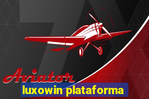 luxowin plataforma